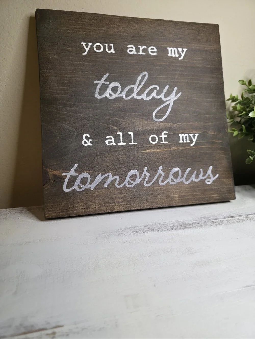 You Are My Today & All Of My Tomorrows Rustic Sign - Brown 12 X 12